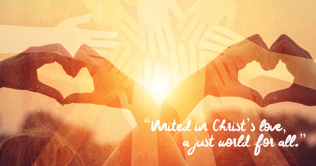 "United in Christ's love, a just world for all."