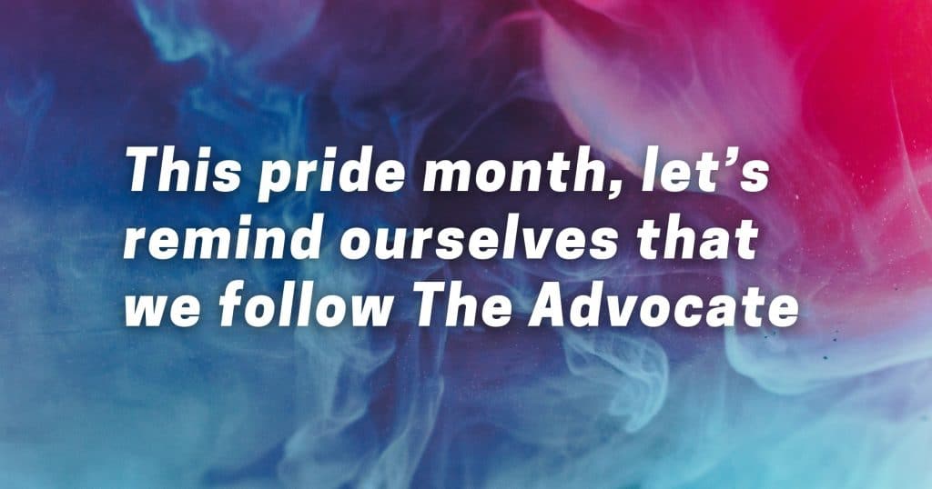 Picture of swirling rainbow smoke with the words, “This pride month, let’s remind ourselves that we follow The Advocate”