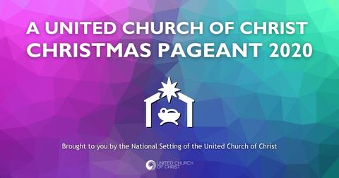 A United Church of Christ Christmas Pageant 2020. Brought to you by the National Setting of the United Church of Christ. Includes a graphic of a baby in a manger.