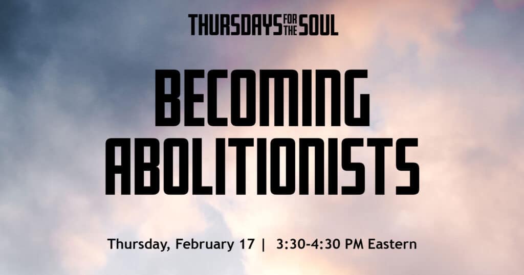 BecomingAbolitionists-ThursdaysfortheSoul