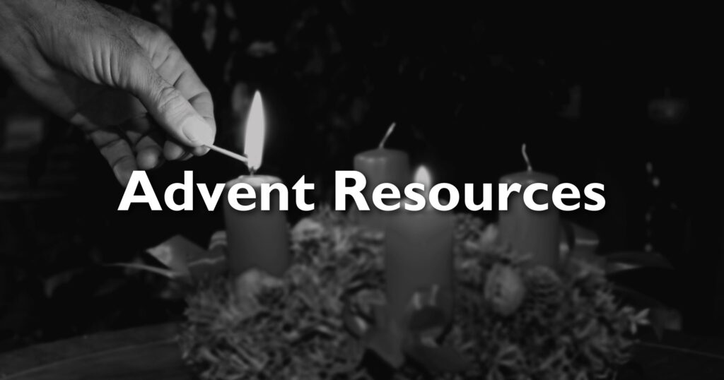 Black and white photograph of a person lighting the candles of an Advent wreath with the words, "Advent Resources"