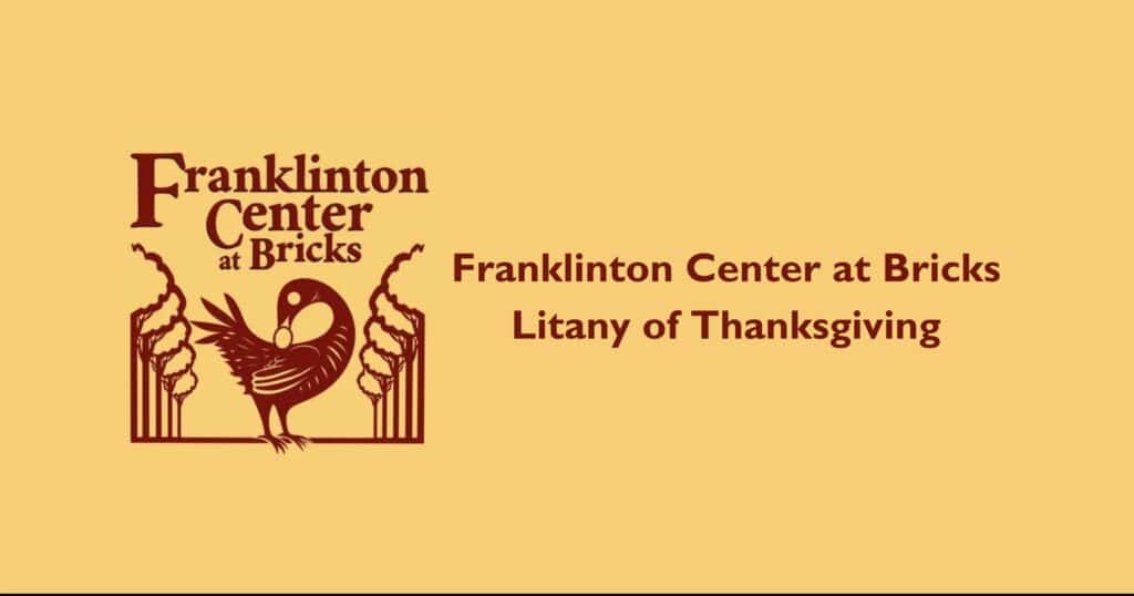 Franklinton Center at Bricks logo with the text "Litany of Thanksgiving"