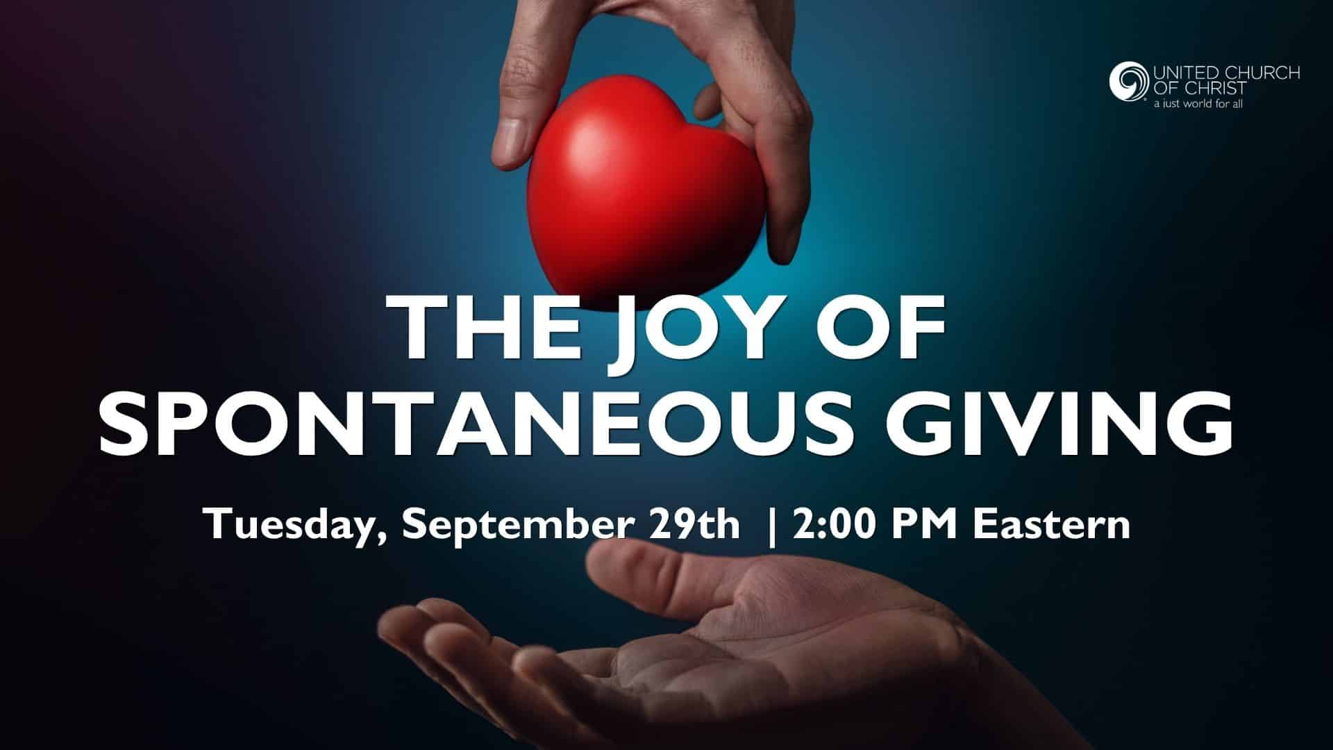 Promotional webinar graphic that depicts an outstretched white hand and another hand with a red heart reaching towards the outstretched hand on a blue/black background and the UCC logo. Text reads: The Joy of Spontaneous Giving Tuesday, September 29th | 2:00 pm Eastern
